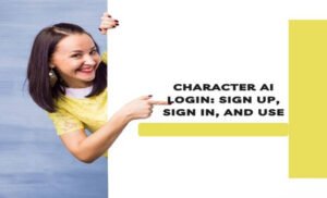 Character AI Login Sign Up, Sign in, and Use