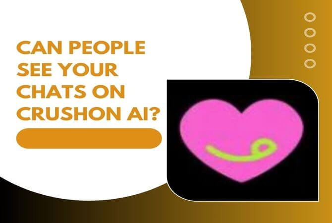 Can People See Your Chats on CrushOn AI?