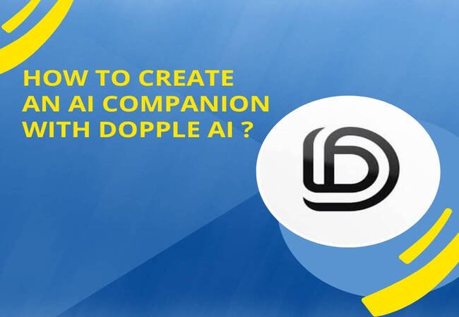 How To Create An Ai Companion With Dopple Ai?