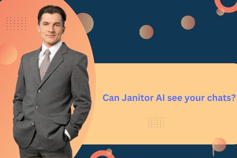 Can Janitor AI see Your Chats?