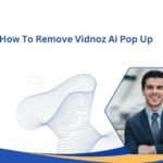 How To Remove Vidnoz Ai Pop Up