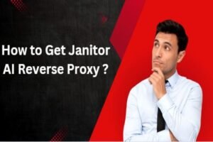 How to Get Janitor AI Reverse Proxy