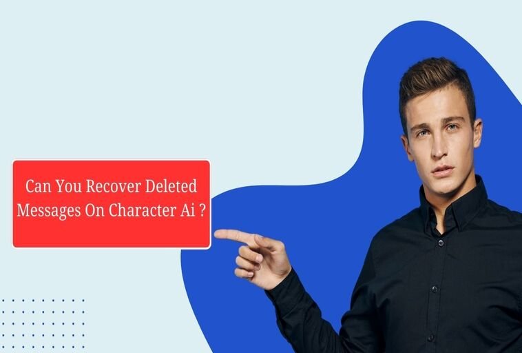 Can You Recover Deleted Messages On Character Ai?