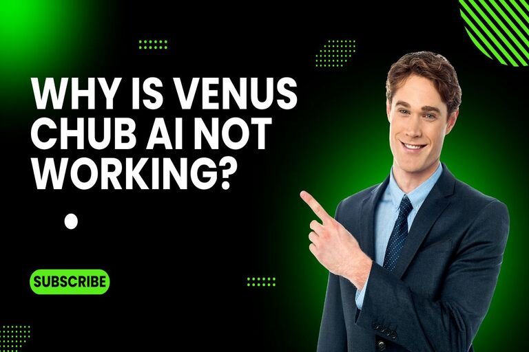 Why Is Venus Chub Ai Not Working